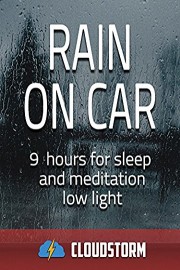 Rain on car, 9 hours for Sleep and Meditation, low light