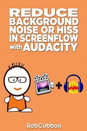Reduce Background Noise or Hiss in Screenflow with Audacity