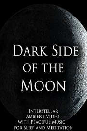 Dark Side of the Moon Interstellar Ambient Video with Peaceful Music for Sleep and Meditation