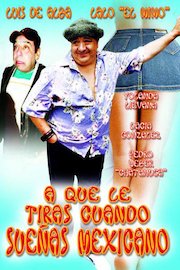 A Que Le Tiras Cuando Sueñas Mexicano