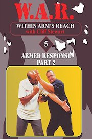 W.A.R. Within Arm's Reach 5 with Cliff Stewart Armed Response Part 2