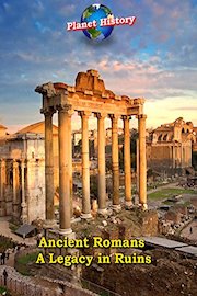 Ancient Romans - A Legacy in Ruins - Planet History