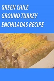 Ground Turkey Green Enchiladas Recipe