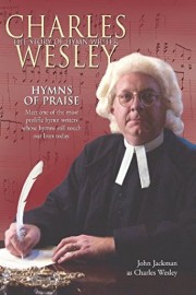Hymns of Praise: The Story of Hymnwriter Charles Wesley