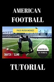 American Football Pass Rush Tutorial - Snatch/Sling