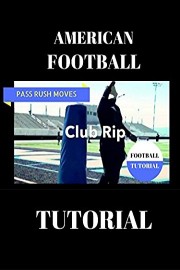 American Football Pass Rush Tutorial - The Club Rip