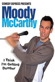 Comedy Express Presents: Moody McCarthy: I Think I'm Getting Dumber