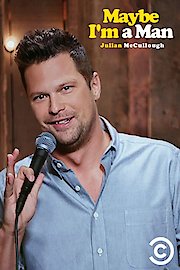 Julian McCullough: Maybe I'm a Man