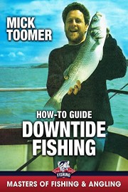 Downtide Fishing: How-To Guide - Mick Toomer