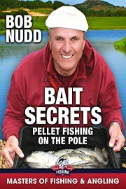 Bait Secrets: Pellet Fishing on the Pole - Bob Nudd