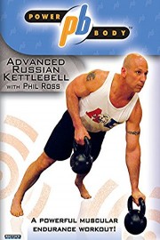 Power Body: Advanced Russian Kettlebell Workout with Phil Ross