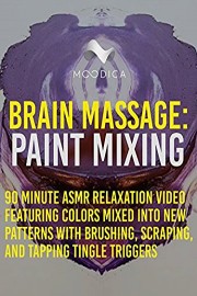 Brain Massage: Paint Mixing: 90 Minute ASMR Relaxation Video Featuring Colors Mixed Into New Patterns With Brushing, Scraping, and Tapping Tingle Triggers