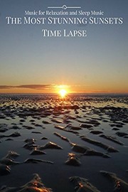 The Most Stunning Sunsets Time Lapse Music for Relaxation and Sleep Music