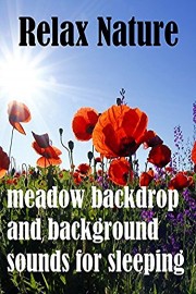 Relax Nature,meadow backdrop and background sounds for sleeping