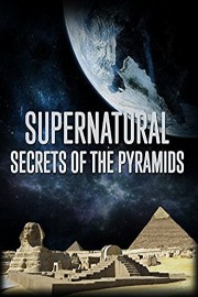 Supernatural Secrets of the Pyramids