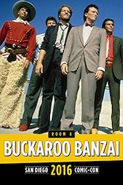 Buckaroo Banzai: Getting the Band Back Together Panel: SDCC 2016
