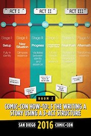 Comic-Con How-To: Writing a Story Using a Three-Act Structure: SDCC 2016