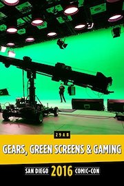 Gears, Green Screens and Gaming: SDCC 2016
