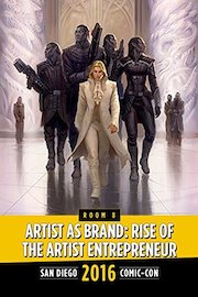 Artist as Brand: Rise of the Artist Entrepreneur: SDCC 2016