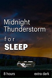 Midnight Thunderstorm 8 hours for sleep - extra dark