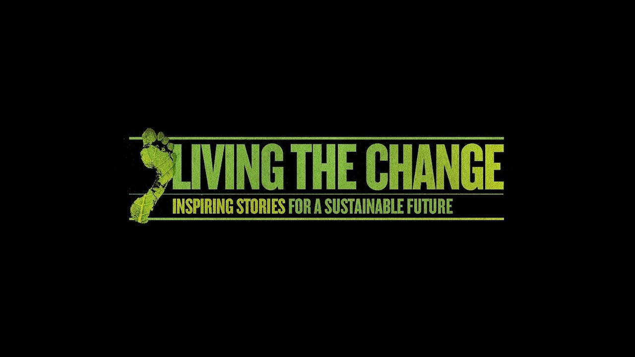 Living the Change: Inspiring Stories for a Sustainable Future
