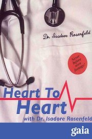 Heart to Heart with Dr. Isadore Rosenfeld