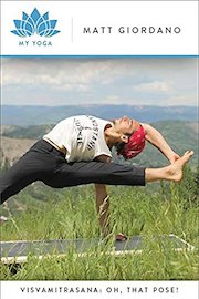Visvamitrasana: Oh, THAT Pose!