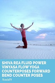 Shiva Rea Fluid Power: Vinyasa Flow Yoga Counterposes: Forward Bend Counter Poses