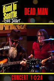 Dead Man - Band in Seattle: Live debut - Concert 102 A