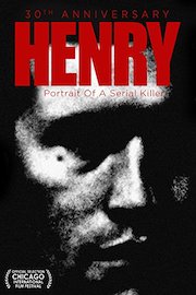 Henry: Portrait of a Serial Killer: 30th Anniversary Edition