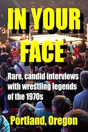 In Your Face - 1970s Wrestling, Portland Ore.