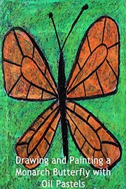 Drawing and Painting a Monarch Butterfly with Oil Pastels