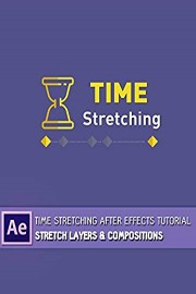 Time stretching After Effects tutorial - Stretch Layers & Compositions