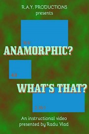 Anamorphic? What's That?