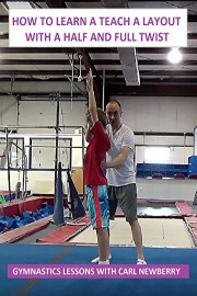 How to Learn and Teach a Layout with a Half and Full Twist - Gymnastics Lessons with Carl Newberry
