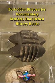 Forbidden Discoveries documentary - Artifacts That Defied History Books - Planet History