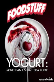Yogurt: More Than Just Bacteria Poop