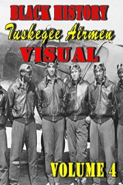 Black History Tuskegee Airmen Visual, Vol. 4
