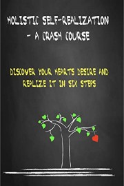 Holistic Self-realization - A Crash Course