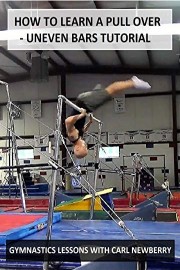 How to Learn a Pull Over: Uneven Bars Tutorial - Gymnastics Lessons with Carl Newberry