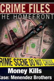 Crime Files: The Homefront: Money Kills- Case: Menendez Brothers