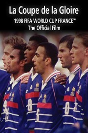 La Coupe de la Gloire: The Official Film of 1998 FIFA World Cup France