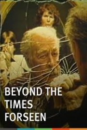 Beyond the Times Forseen