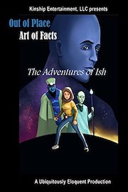 Out Of Place Art of Facts - The Adventures of Ish