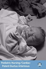 Pediatric Nursing/Cardiac: Patent Ductus Arteriosus