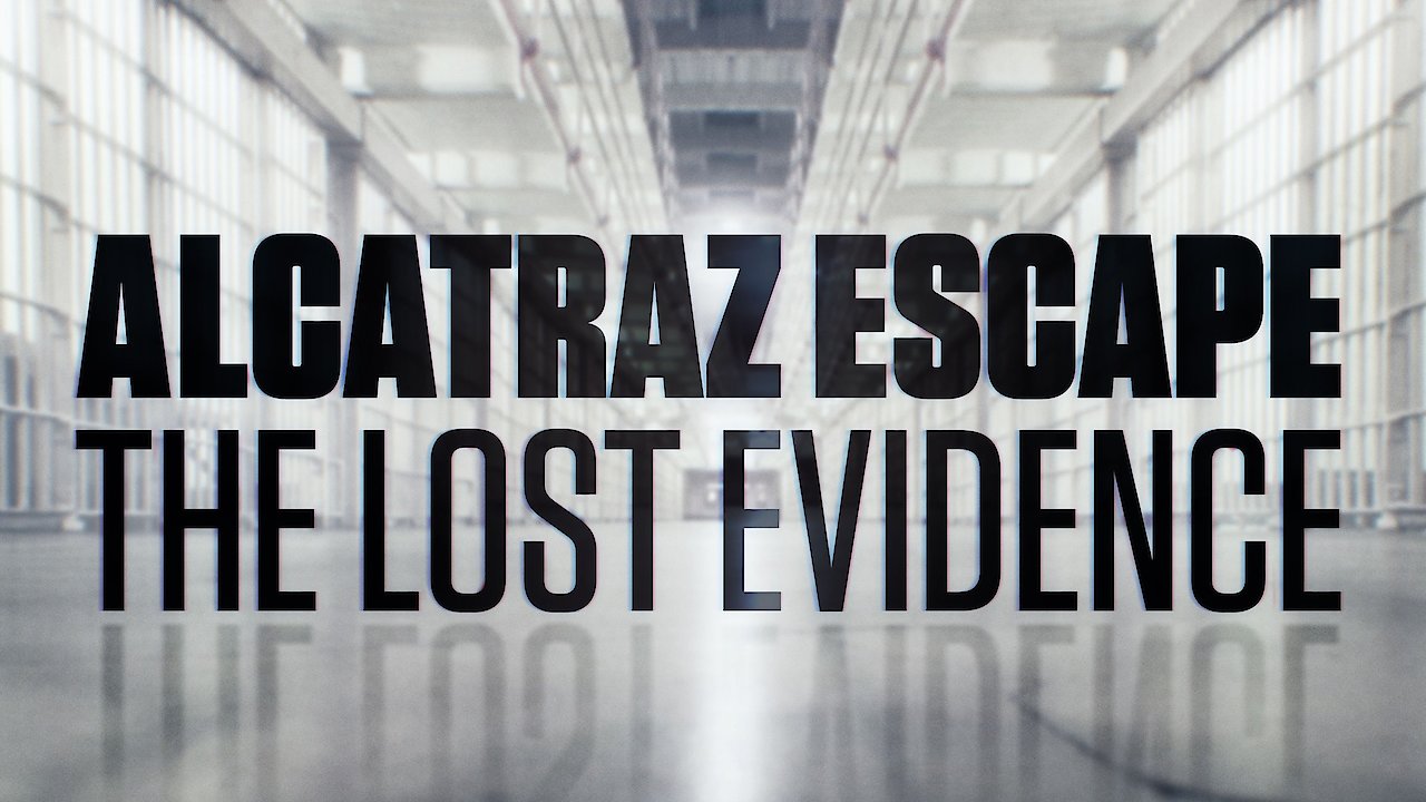 Alcatraz Escape: The Lost Evidence
