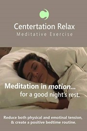 Centertation Relax Meditative Exercise is Meditation in Motion - for a good night's rest.
