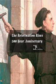 The Reformation Rises, 500 Year Anniversary