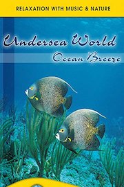 Undersea World - Ocean Breeze: Tranquil World - Relaxation with Music & Nature