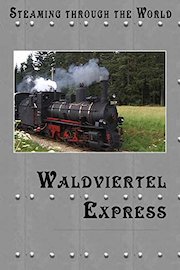 Steaming Through The World - Waldviertel Express